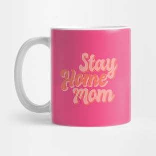 Stay Home Mom Mug